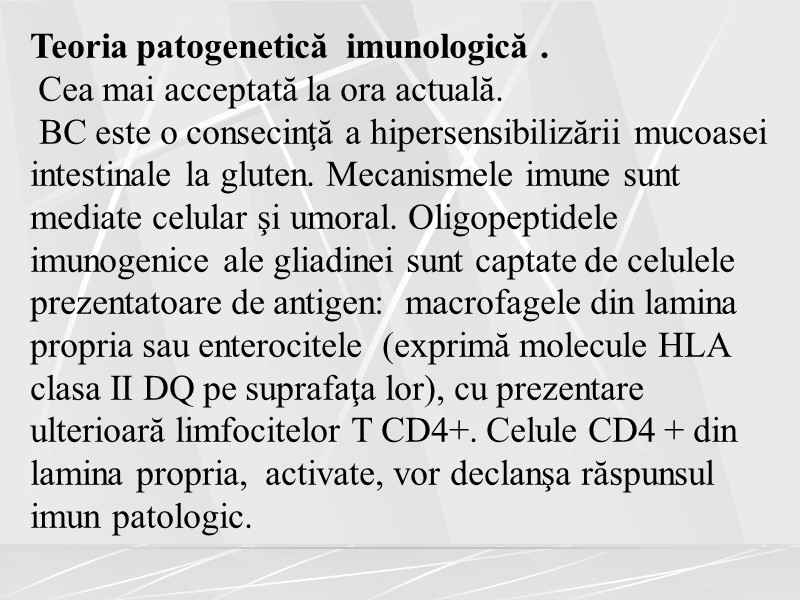 Teoria patogenetică  imunologică .   Cea mai acceptată la ora actuală. 